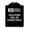 Signmission 30 Minute Parking Violators Will Towed Away Heavy-Gauge Aluminum Sign, 24" x 18", BW-1824-24424 A-DES-BW-1824-24424 - alternate 1